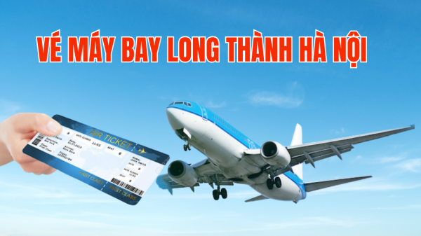 Vé máy bay Long Thành Hà Nội